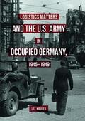 Kruger |  Logistics Matters and the U.S. Army in Occupied Germany, 1945-1949 | Buch |  Sack Fachmedien