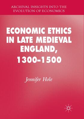 Hole | Economic Ethics in Late Medieval England, 1300¿1500 | Buch | 978-3-319-81765-1 | sack.de