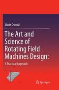 Ostovic / Ostovic |  The Art and Science of Rotating Field Machines Design: A Practical Approach | Buch |  Sack Fachmedien
