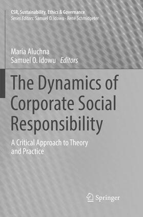 Idowu / Aluchna | The Dynamics of Corporate Social Responsibility | Buch | 978-3-319-81814-6 | sack.de