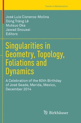 Cisneros-Molina / Snoussi / Tráng Lê | Singularities in Geometry, Topology, Foliations and Dynamics | Buch | 978-3-319-81870-2 | sack.de