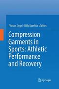 Engel / Sperlich |  Compression Garments in Sports: Athletic Performance and Recovery | Buch |  Sack Fachmedien