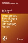 Rustogi / Strusevich |  Scheduling with Time-Changing Effects and Rate-Modifying Activities | Buch |  Sack Fachmedien