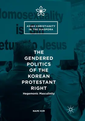 Kim |  The Gendered Politics of the Korean Protestant Right | Buch |  Sack Fachmedien