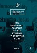 Kim |  The Gendered Politics of the Korean Protestant Right | Buch |  Sack Fachmedien
