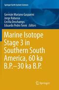 Gasparini / Tonni / Rabassa |  Marine Isotope Stage 3 in Southern South America, 60 KA B.P.-30 KA B.P. | Buch |  Sack Fachmedien