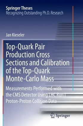 Kieseler |  Top-Quark Pair Production Cross Sections and Calibration of the Top-Quark Monte-Carlo Mass | Buch |  Sack Fachmedien