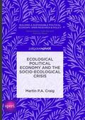 Craig |  Ecological Political Economy and the Socio-Ecological Crisis | Buch |  Sack Fachmedien