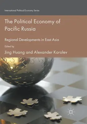 Korolev / Huang |  The Political Economy of Pacific Russia | Buch |  Sack Fachmedien