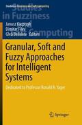 Kacprzyk / Beliakov / Filev |  Granular, Soft and Fuzzy Approaches for Intelligent Systems | Buch |  Sack Fachmedien