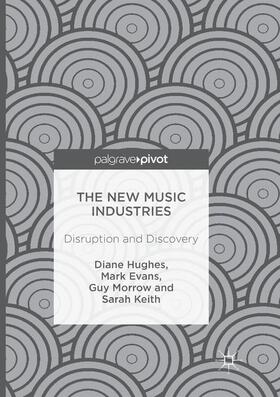 Hughes / Keith / Evans | The New Music Industries | Buch | 978-3-319-82087-3 | sack.de