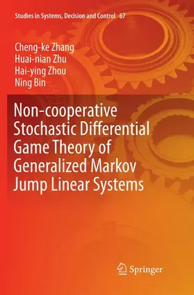 Zhang / Bin / Zhu |  Non-cooperative Stochastic Differential Game Theory of Generalized Markov Jump Linear Systems | Buch |  Sack Fachmedien