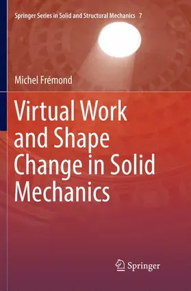 Frémond |  Virtual Work and Shape Change in Solid Mechanics | Buch |  Sack Fachmedien