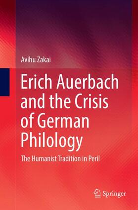 Zakai | Erich Auerbach and the Crisis of German Philology | Buch | 978-3-319-82227-3 | sack.de