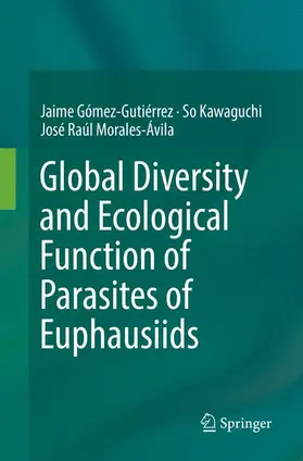 Gómez-Gutiérrez / Morales-Ávila / Kawaguchi |  Global Diversity and Ecological Function of Parasites of Euphausiids | Buch |  Sack Fachmedien