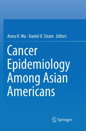 Wu / Stram | Cancer Epidemiology Among Asian Americans | Buch | 978-3-319-82270-9 | www.sack.de