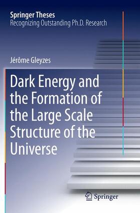 Gleyzes | Dark Energy and the Formation of the Large Scale Structure of the Universe | Buch | 978-3-319-82295-2 | sack.de