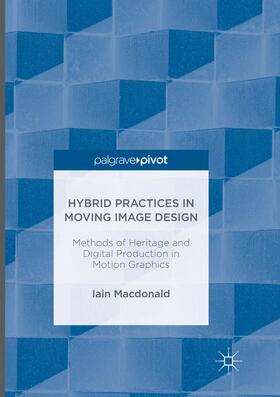 Macdonald | Hybrid Practices in Moving Image Design | Buch | 978-3-319-82337-9 | sack.de