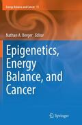 Berger |  Epigenetics, Energy Balance, and Cancer | Buch |  Sack Fachmedien