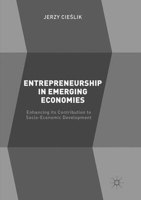 Cieslik / Cieslik | Entrepreneurship in Emerging Economies | Buch | 978-3-319-82413-0 | sack.de