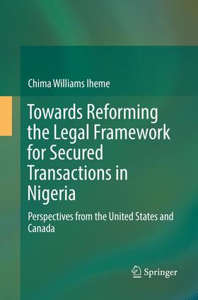 Iheme | Towards Reforming the Legal Framework for Secured Transactions in Nigeria | Buch | 978-3-319-82441-3 | sack.de