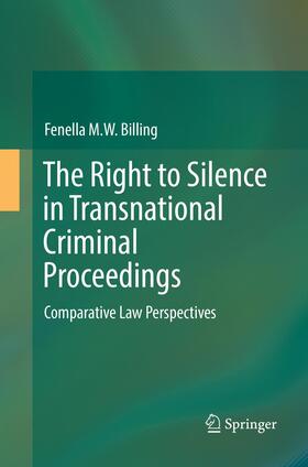 Billing | The Right to Silence in Transnational Criminal Proceedings | Buch | 978-3-319-82484-0 | sack.de