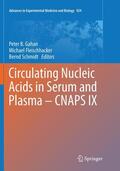 Gahan / Schmidt / Fleischhacker |  Circulating Nucleic Acids in Serum and Plasma ¿ CNAPS IX | Buch |  Sack Fachmedien