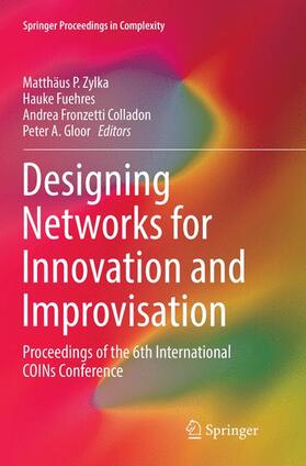 Zylka / Gloor / Fuehres | Designing Networks for Innovation and Improvisation | Buch | 978-3-319-82639-4 | sack.de