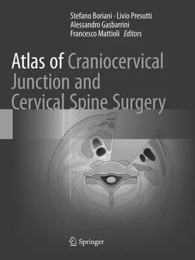 Boriani / Mattioli / Presutti | Atlas of Craniocervical Junction and Cervical Spine Surgery | Buch | 978-3-319-82650-9 | sack.de