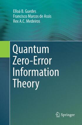 B. Guedes / Medeiros / de Assis | Quantum Zero-Error Information Theory | Buch | 978-3-319-82664-6 | sack.de
