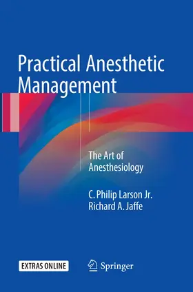 Jaffe / Larson Jr. | Practical Anesthetic Management | Buch | 978-3-319-82684-4 | www.sack.de