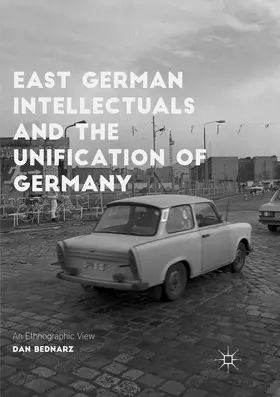 Bednarz |  East German Intellectuals and the Unification of Germany | Buch |  Sack Fachmedien