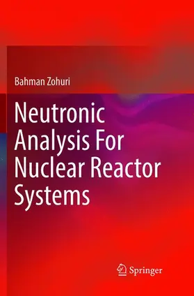 Zohuri |  Neutronic Analysis For Nuclear Reactor Systems | Buch |  Sack Fachmedien