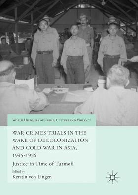 von Lingen | War Crimes Trials in the Wake of Decolonization and Cold War in Asia, 1945-1956 | Buch | 978-3-319-82710-0 | sack.de