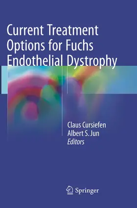Jun / Cursiefen |  Current Treatment Options for Fuchs Endothelial Dystrophy | Buch |  Sack Fachmedien