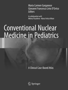 Garganese / D'Errico | Conventional Nuclear Medicine in Pediatrics | Buch | 978-3-319-82754-4 | www.sack.de