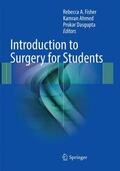 Fisher / Dasgupta / Ahmed |  Introduction to Surgery for Students | Buch |  Sack Fachmedien