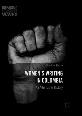 Elston | Women's Writing in Colombia | Buch | 978-3-319-82773-5 | www.sack.de