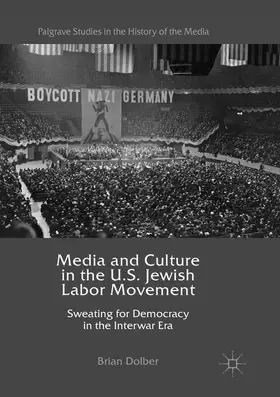Dolber |  Media and Culture in the U.S. Jewish Labor Movement | Buch |  Sack Fachmedien