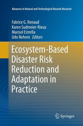 Renaud / Nehren / Sudmeier-Rieux | Ecosystem-Based Disaster Risk Reduction and Adaptation in Practice | Buch | 978-3-319-82872-5 | sack.de