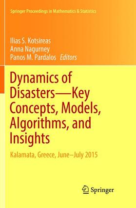 Kotsireas / Pardalos / Nagurney | Dynamics of Disasters¿Key Concepts, Models, Algorithms, and Insights | Buch | 978-3-319-82891-6 | sack.de