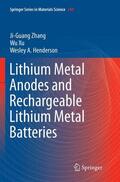 Zhang / Henderson / Xu |  Lithium Metal Anodes and Rechargeable Lithium Metal Batteries | Buch |  Sack Fachmedien
