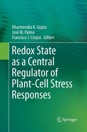 Gupta / Corpas / Palma |  Redox State as a Central Regulator of Plant-Cell Stress Responses | Buch |  Sack Fachmedien