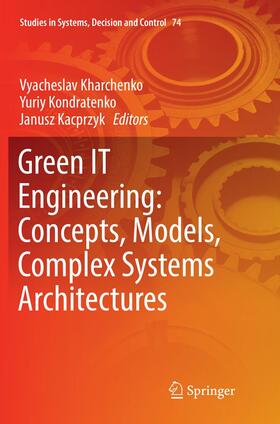 Kharchenko / Kacprzyk / Kondratenko | Green IT Engineering: Concepts, Models, Complex Systems Architectures | Buch | 978-3-319-82999-9 | sack.de