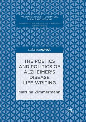 Zimmermann | The Poetics and Politics of Alzheimer¿s Disease Life-Writing | Buch | 978-3-319-83046-9 | sack.de