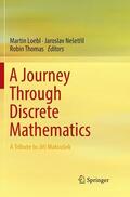 Loebl / Thomas / Nešetril |  A Journey Through Discrete Mathematics | Buch |  Sack Fachmedien