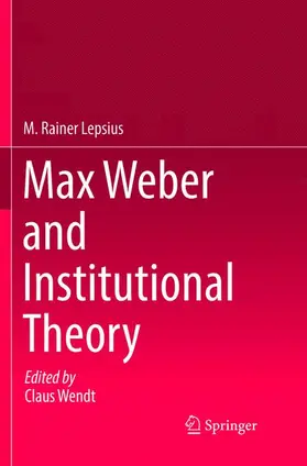 Lepsius / Wendt |  Max Weber and Institutional Theory | Buch |  Sack Fachmedien