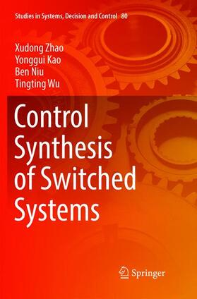 Zhao / Wu / Kao |  Control Synthesis of Switched Systems | Buch |  Sack Fachmedien