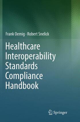 Snelick / Oemig | Healthcare Interoperability Standards Compliance Handbook | Buch | 978-3-319-83146-6 | sack.de