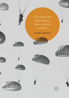 Mattoon | Civil Wars and Third-Party Interventions in Africa | Buch | 978-3-319-83179-4 | sack.de